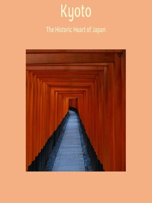 cover image of Kyoto--The Historic Heart of Japan